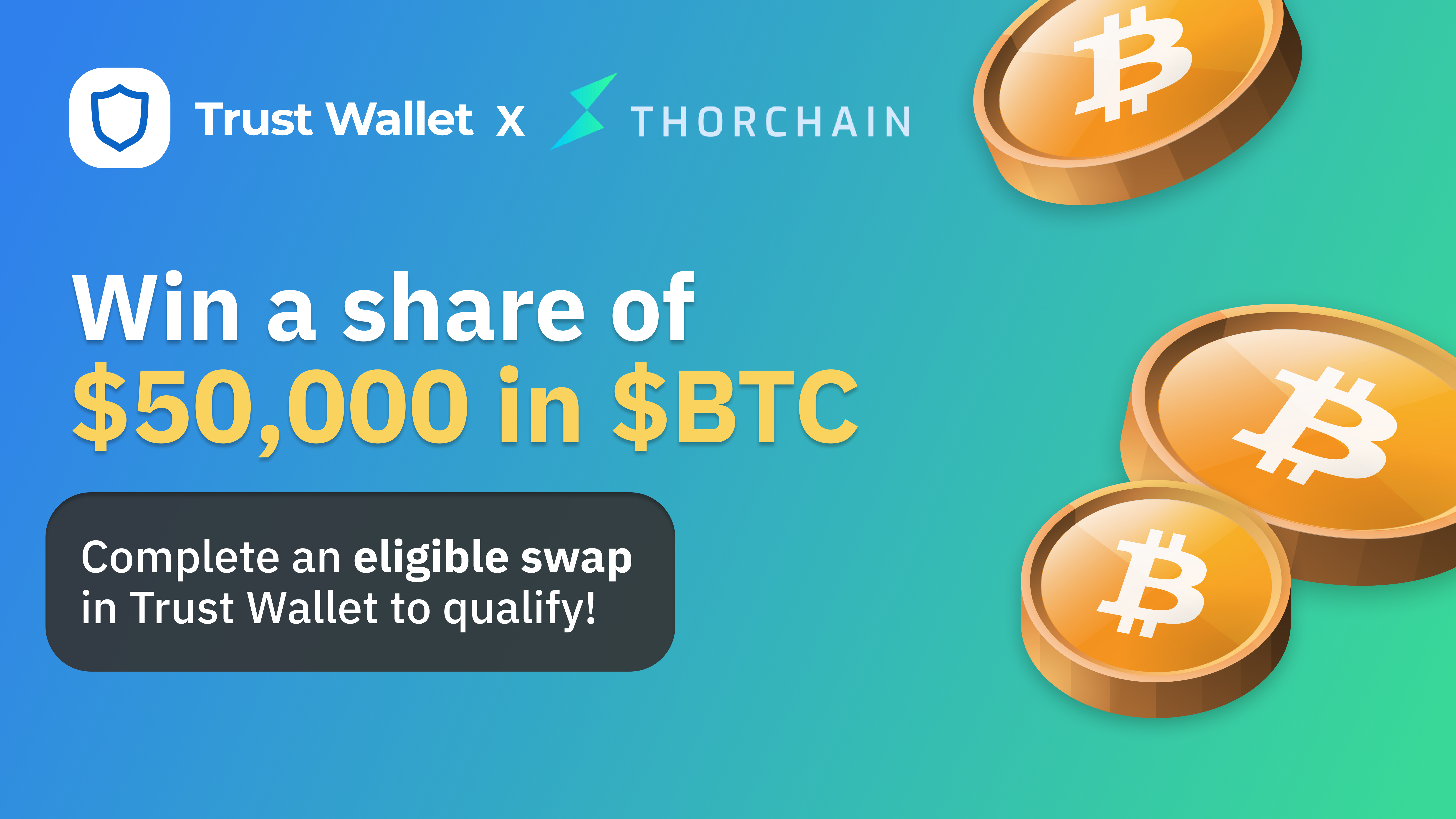 Trust Wallet x THORChain: $50,000 $BTC Swap Giveaway!